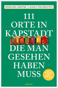 111 Orte in Kapstadt, die man gesehen haben muss - Liedtke, Rüdiger;Trankovits, Laszlo