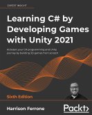 Learning C# by Developing Games with Unity 2021 (eBook, ePUB)