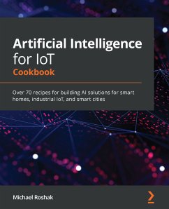 Artificial Intelligence for IoT Cookbook (eBook, ePUB) - Roshak, Michael