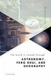 The world is viewed through Astronomy, Feng Shui, and Geography (eBook, ePUB)