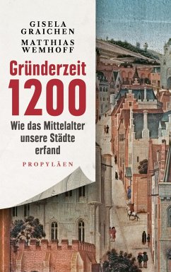 Gründerzeit 1200 - Graichen, Gisela;Wemhoff, Matthias