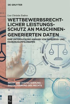 Wettbewerbsrechtlicher Leistungsschutz an maschinengenerierten Daten - Endres, Lea Christin