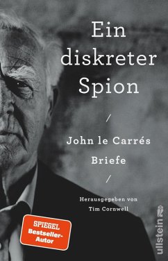 Ein diskreter Spion. John le Carrés Briefe - Le Carré, John