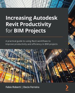 Increasing Autodesk Revit Productivity for BIM Projects (eBook, ePUB) - Roberti, Fabio; Ferreira, Decio