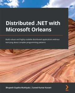 Distributed .NET with Microsoft Orleans (eBook, ePUB) - Muthiyalu, Bhupesh Guptha; Kunani, Suneel Kumar