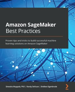 Amazon SageMaker Best Practices (eBook, ePUB) - Muppala, Sireesha; DeFauw, Randy; Eigenbrode, Shelbee