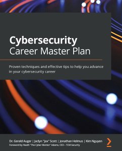 Cybersecurity Career Master Plan (eBook, ePUB) - Auger, Dr. Gerald; “Jax” Scott, Jaclyn; Helmus, Jonathan; Nguyen, Kim