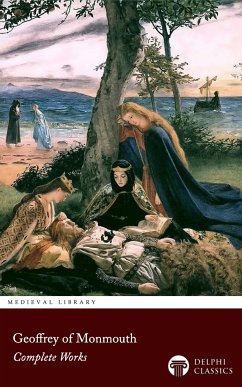 Delphi Complete Works of Geoffrey of Monmouth Illustrated (eBook, ePUB) - Monmouth, Geoffrey Of