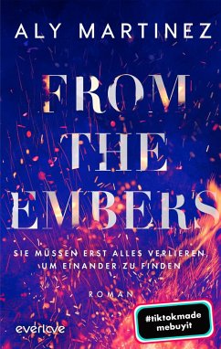 From the Embers - Sie müssen erst alles verlieren, um einander zu finden - Martinez, Aly