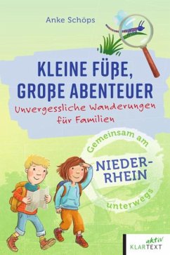 Kleine Füße, große Abenteuer am Niederrhein - Schöps, Anke