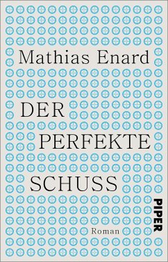 Der perfekte Schuss - Enard, Mathias