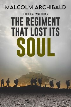 The Regiment That Lost Its Soul (eBook, ePUB) - Archibald, Malcolm