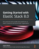 Getting Started with Elastic Stack 8.0 (eBook, ePUB)
