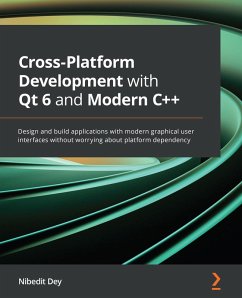 Cross-Platform Development with Qt 6 and Modern C++ (eBook, ePUB) - Dey, Nibedit