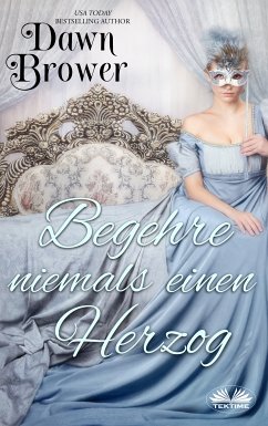 Begehre Niemals Einen Herzog (eBook, ePUB) - Brower, Dawn