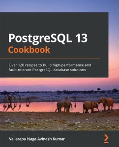 PostgreSQL 13 Cookbook (eBook, ePUB) - Naga Avinash Kumar, Vallarapu
