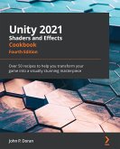 Unity 2021 Shaders and Effects Cookbook (eBook, ePUB)