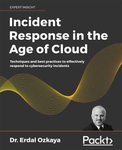 Incident Response in the Age of Cloud (eBook, ePUB) - Ozkaya, Dr. Erdal