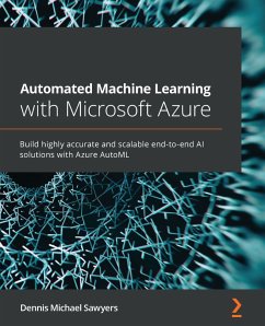 Automated Machine Learning with Microsoft Azure (eBook, ePUB) - Michael Sawyers, Dennis