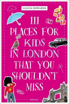 111 Places for Kids in London That You Shouldn't Miss - Edwards, Alicia