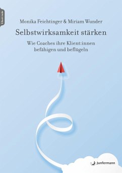 Selbstwirksamkeit stärken, m. 1 Buch, m. 1 Beilage - Feichtinger, Monika;Wunder, Miriam