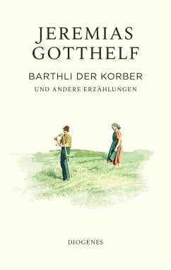 Barthli der Korber - Gotthelf, Jeremias;Theisohn, Philipp