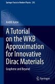 A Tutorial on the WKB Approximation for Innovative Dirac Materials A Tutorial on the WKB Approximation for Innovative Dirac Materials