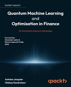 Quantum Machine Learning and Optimisation in Finance (eBook, ePUB) - Jacquier, Antoine; Kondratyev, Oleksiy