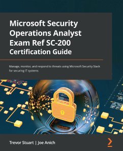 Microsoft Security Operations Analyst Exam Ref SC-200 Certification Guide (eBook, ePUB) - Stuart, Trevor; Anich, Joe