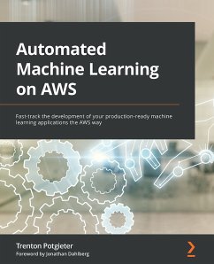 Automated Machine Learning on AWS (eBook, ePUB) - Potgieter, Trenton