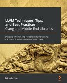 LLVM Techniques, Tips, and Best Practices Clang and Middle-End Libraries (eBook, ePUB)