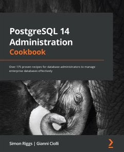 PostgreSQL 14 Administration Cookbook (eBook, ePUB) - Riggs, Simon; Ciolli, Gianni