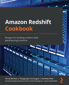 Amazon Redshift Cookbook (eBook, ePUB) - Worlikar, Shruti; Arumugam, Thiyagarajan; Patel, Harshida