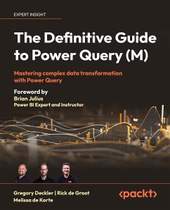 The Definitive Guide to Power Query (M) (eBook, ePUB) - Deckler, Gregory; Groot, Rick de; Korte, Melissa de