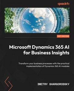 Microsoft Dynamics 365 AI for Business Insights (eBook, ePUB) - Shargorodsky, Dmitry