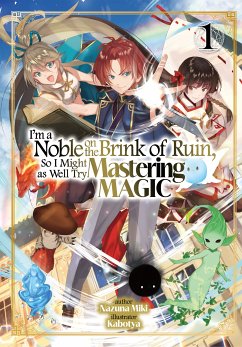 I'm a Noble on the Brink of Ruin, So I Might as Well Try Mastering Magic: Volume 1 (eBook, ePUB) - Miki, Nazuna