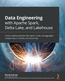 Data Engineering with Apache Spark, Delta Lake, and Lakehouse (eBook, ePUB)