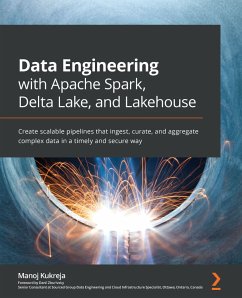 Data Engineering with Apache Spark, Delta Lake, and Lakehouse (eBook, ePUB) - Kukreja, Manoj