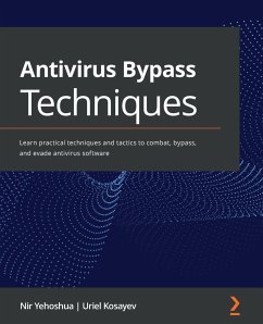 Antivirus Bypass Techniques (eBook, ePUB) - Yehoshua, Nir; Kosayev, Uriel