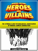Marvel: Beyond Heroes And Villains: The Symbolic And Psychological Significance Of Marvel Comics Characters (eBook, ePUB)
