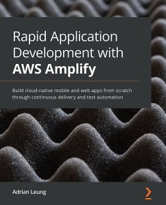 Rapid Application Development with AWS Amplify (eBook, ePUB) - Leung, Adrian