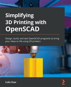 Simplifying 3D Printing with OpenSCAD (eBook, ePUB) - Dow, Colin