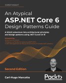 An Atypical ASP.NET Core 6 Design Patterns Guide (eBook, ePUB)