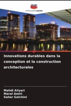 Innovations durables dans la conception et la construction architecturales - Aliyari, Mahdi;Amiri, Maral;Golchini, Sahar