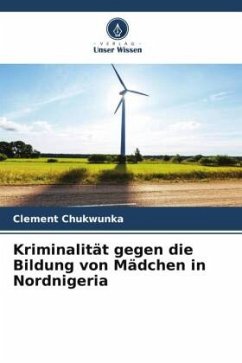 Kriminalität gegen die Bildung von Mädchen in Nordnigeria - Chukwunka, Clement