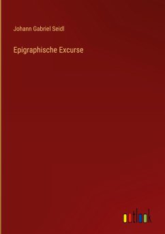 Epigraphische Excurse - Seidl, Johann Gabriel