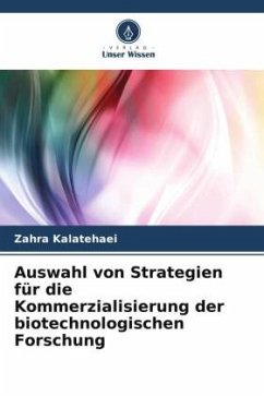 Auswahl von Strategien für die Kommerzialisierung der biotechnologischen Forschung - Kalatehaei, Zahra