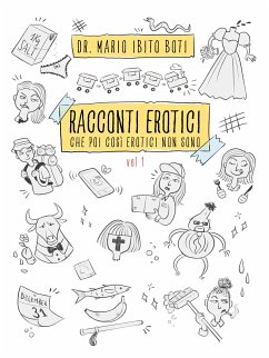 Storie erotiche, che poi così erotiche non sono vol. I (eBook, ePUB) - Mario Ibito Boti, Dr.