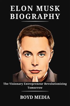 ELON MUSK BIOGRAPHY (eBook, ePUB) - MEDIA, BOYD