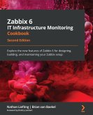 Zabbix 6 IT Infrastructure Monitoring Cookbook (eBook, ePUB)